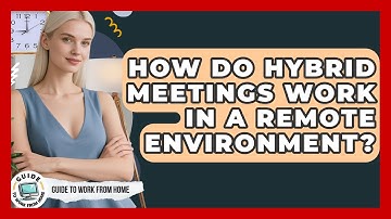 How Do Hybrid Meetings Work In A Remote Environment? - Guide To Work From Home