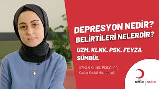 Depresyon Nedir? Belirtileri Nelerdir? / Uzm. Klnk. Psk. Feyza SÜMBÜL