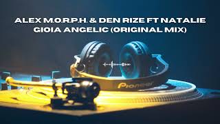 Alex M.O.R.P.H. & Den Rize ft Natalie Gioia Angelic (Original Mix)