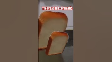 The Bread fall - Dramatic