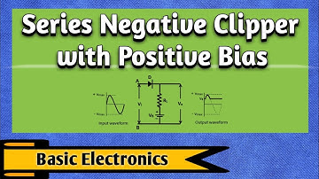 Series Negative Clipper with Positive Bias | Clipper Circuits | Basic Electronics