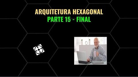 ARQUITETURA HEXAGONAL COM SPRING BOOT E KOTLIN - PARTE 15
