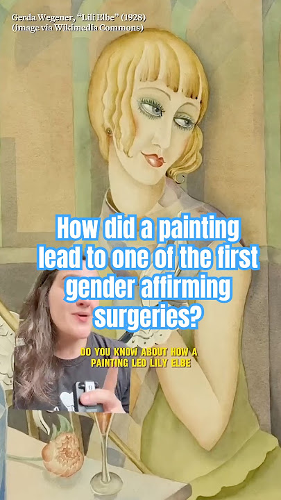 How did a painting lead Lili Elbe to become one of the first people to get gender affirming surgery?