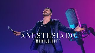 Murilo Huff - Anestesiado (DVD FORTALEZA)