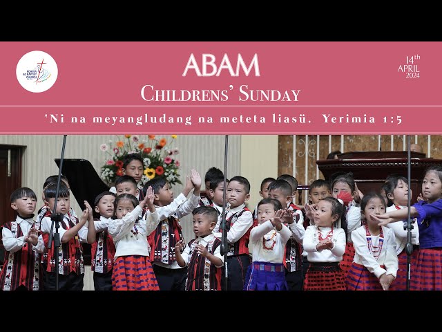 KABA |14th April 2024 | ABAM Children's Sunday | O Jembir Dr. Imsutoshi Lemtor class=