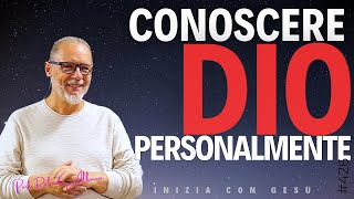 INIZIA CON GES&Ugrave; - "Conoscere Dio.. personalmente"