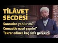 Tilavet Secdesi Hakkında 6 Soru ve Cevabı! | İsmail YAŞAR