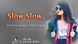 New Nagpuri Song  //Adhunik Nagpuri Song//Slow Slow//Nagpuri Dj Remix Song//Dj Vikrant BaNo