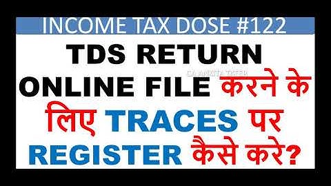 HOW TO REGISTER ON TRACES,HOW TO FILE TDS RETURN,TDS CPC REGISTRATION PROCESS,REGISTER ON TDS CPC