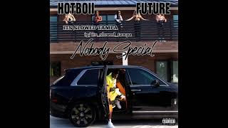Hotboii, Future - Nobody Special #slowed