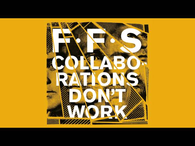 FFS - Collaborations Don't Work (Official Audio) class=