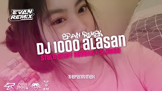 DJ 1000 ALASAN - SLOWED - REVERB - STYLE ENAFF 2025 - EVAN YETEE