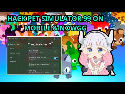 Cách Hack Pet Simulator 99 Trên Điện & NOWGG Thoại No Key Auto Farm, Auto Hatch EGG, Auto Fish