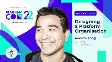 Designing a Platform Organisations • Andrew Fong • PlatformCon 2022