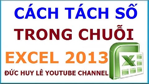 Tách số ra khỏi chuỗi trong Excel 2013 cực nhanh