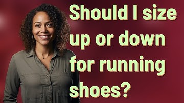 Should I size up or down for running shoes?