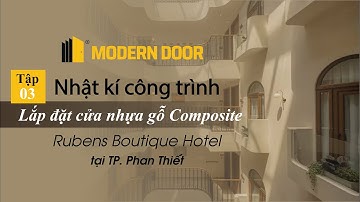 Lắp đặt hoàn thiện cửa nhựa gỗ composite tại Rubens Boutique Hotel | Modern Door
