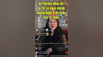 Bà Phương Hằng Tuyên bố có bằng chứng những Nghệ Sĩ này Ăn Chặn Tiền Từ Thiện