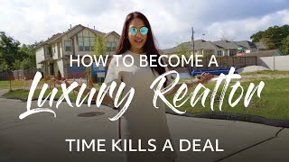 How To Become a Luxury Realtor: Time Kills a Deal