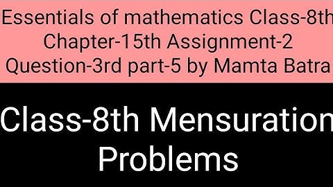 Essentials of mathematics Class-8th Ch-15 assi-2 Que-3rd part-5th by Mamta Batra|| Mensuration||
