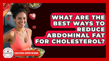 What Are The Best Ways To Reduce Abdominal Fat For Cholesterol? - Cholesterol Support Network