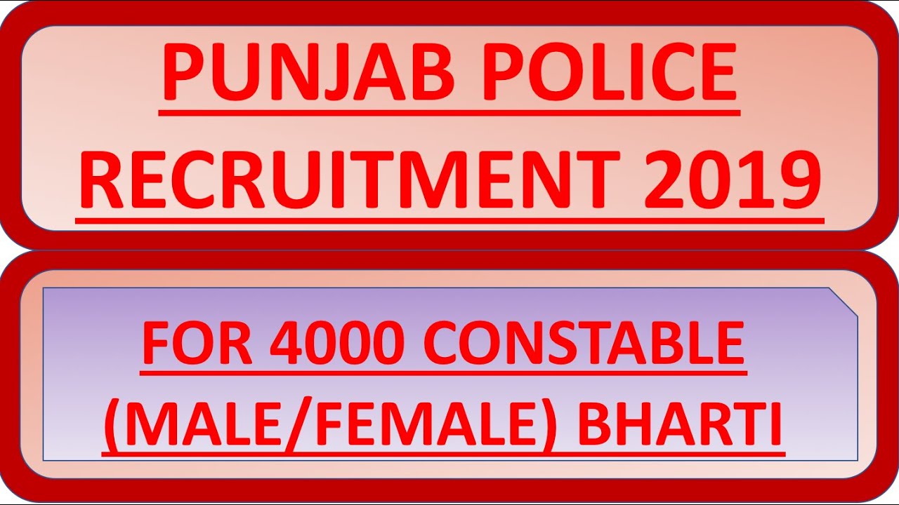 Punjab Police Recruitment 2019, For 4000 Constable (Male/Female)  Bharti