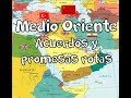 Medio oriente: Promesas y acuerdos en la gran guerra