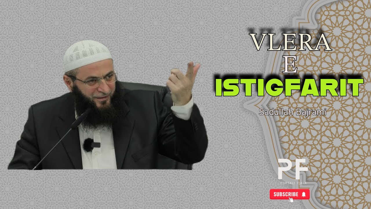 Vlera e istigfarit - Sadullah Bajrami