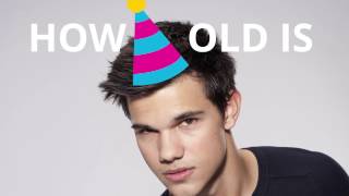 How old is Taylor Lautner? 🍰🎈
