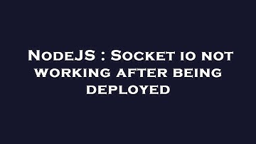 NodeJS : Socket io not working after being deployed
