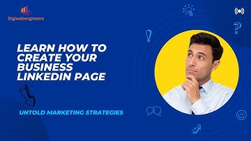 Learn How to Create Your Business LinkedIn Page | A Step-by-Step Guide