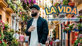 Barroso X Chus Santana - La Vida (Vídeo Oficial)
