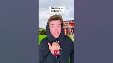 90s Bully Vs Now 