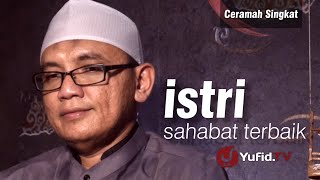 Ceramah Singkat: Istri adalah Sahabat TERBAIK - Ustadz Abdurrahman Al Atsary