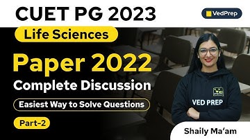 Paper 2022 Complete Discussion | Life Sciences | CUET PG 2023 | VedPrep Biology Academy
