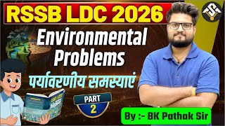 RSSB LDC 2026 | Environment Problems part 2 | Environmental Problems | BK Pathak Sir Update
