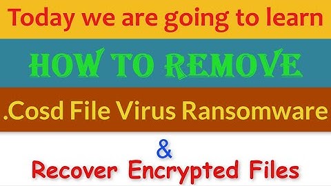 Cosd File Virus Ransomware [.Cosd] Removal and Decrypt .Cosd Files