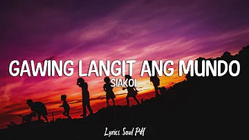 Gawing Langit Ang Mundo - Siakol (Lyrics)