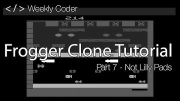 How to make a game like Frogger - Part 7 - Not Lilly Pads