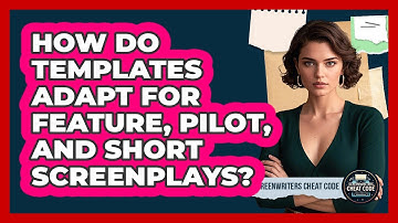 How Do Templates Adapt For Feature, Pilot, And Short Screenplays? - Screenwriter