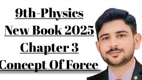 9th class physics new book 2025|chapter 3 dynamics 9th class|concept of force physics lecture 1