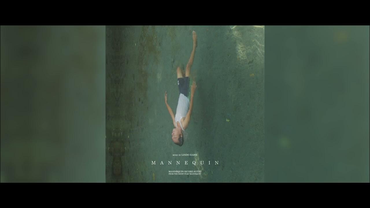 Lindo Habie Mannequin (Score Suite) [From the Short Film "Mannequin