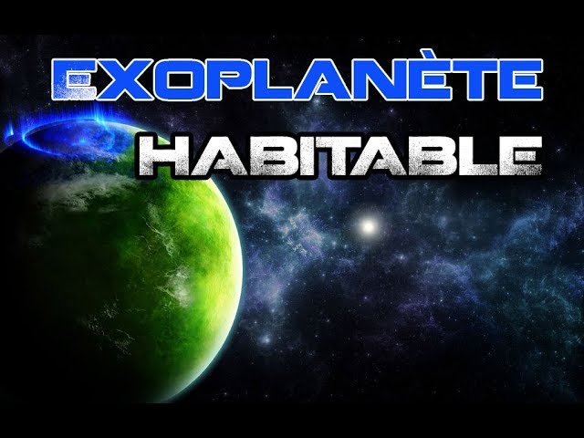 Trouver une Exoplanète Habitable - Les Dossiers de L'Espace