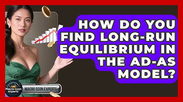 How Do You Find Long-run Equilibrium In The AD-AS Model? - Macroecon Experts