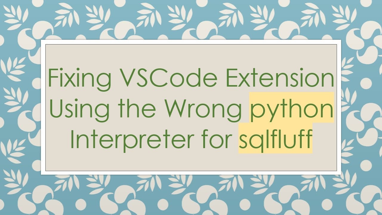 Fixing VSCode Extension Using the Wrong python Interpreter for sqlfluff