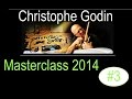 Christophe Godin Masterclass Genève 2014 - 3ème partie &quot;Brutal Romance&quot;