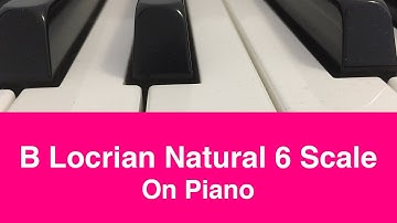 B Locrian Natural 6 Scale | Piano And Music Theory Tutorial✨