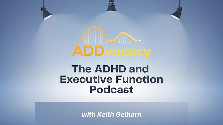 ADDvocacy: The ADHD & Executive Function Podcast -...