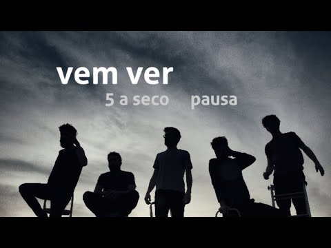 5 a seco - pausa - vem ver [OFICIAL]