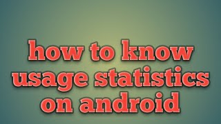 # technicalvj,#secretcodes,How to know usage statistics on android screenshot 3